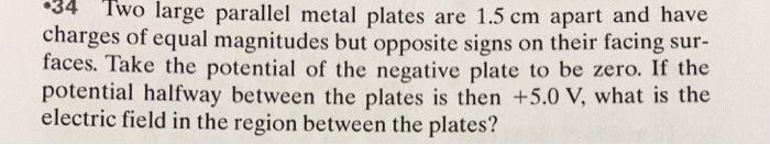 Two large parallel metal plates are 1.5 cm apart